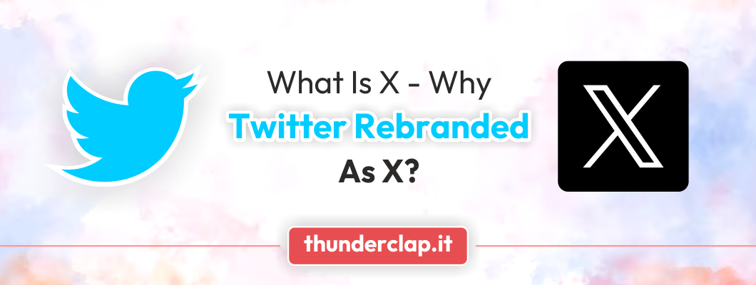 What Is X - Why Twitter Rebranded as X